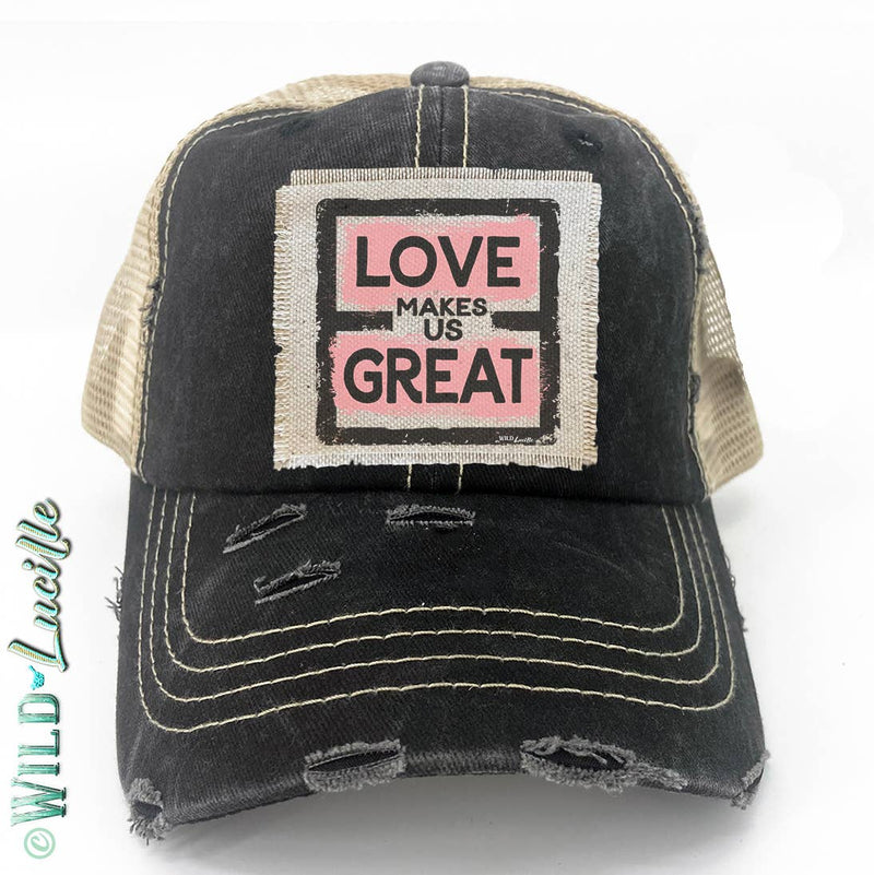 Love Makes Us Great - Distressed Trucker Hat Caps (more!)